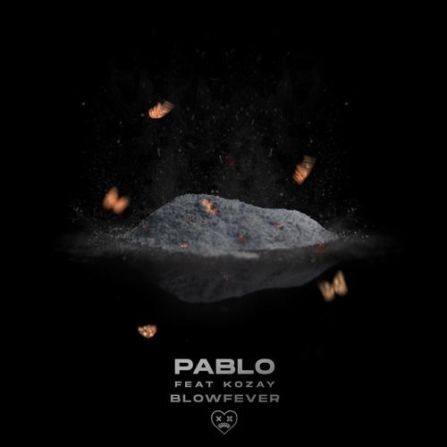 PABLO (feat. KOZAY)歌词-Blow Fever / KOZAY