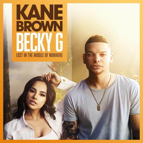 Lost in the Middle of Nowhere (feat. Becky G)歌词-Kane Brown / Becky G